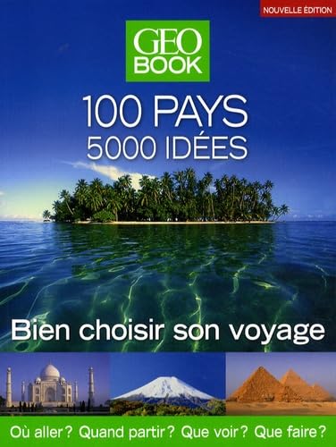 GEOBook 100 pays - 5000 idées: Bien choisir son voyage Books