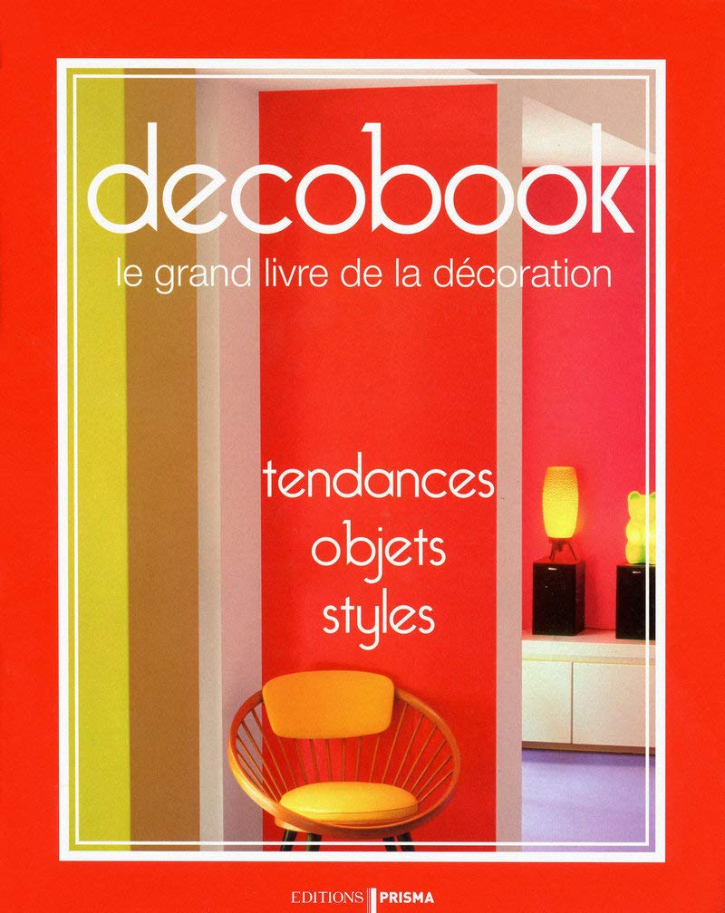 Decobook: Le grand livre de la décoration, tendances, objets, styles Books