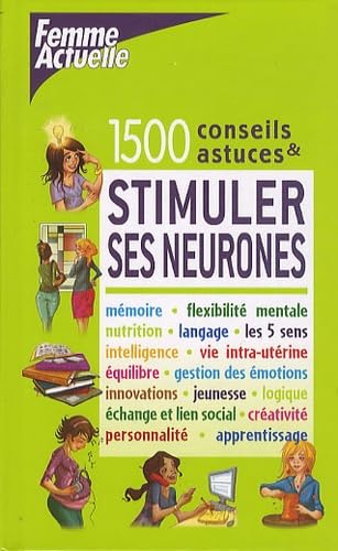 Stimuler ses neurones: 1500 conseils et astuces Books