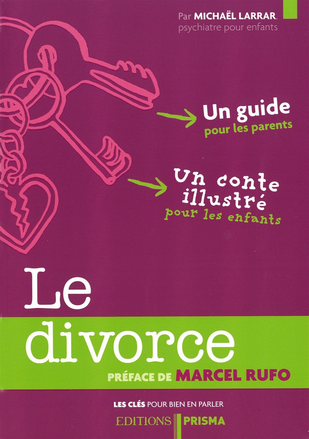 Le divorce: Un guide pour les parents et un conte illustré pour les enfants Books