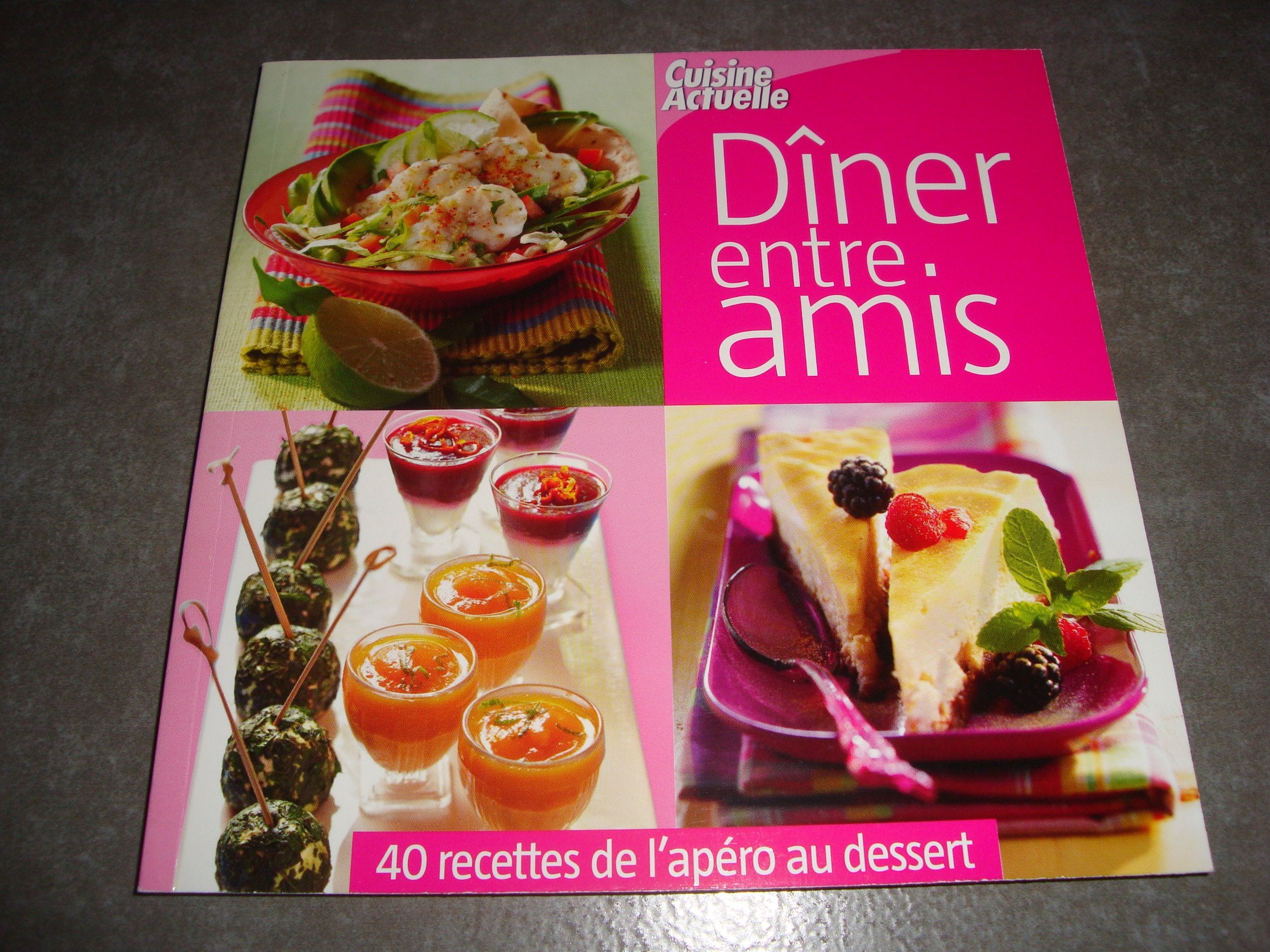 Dîner entre amis : 40 recettes de l'apéro au dessert book