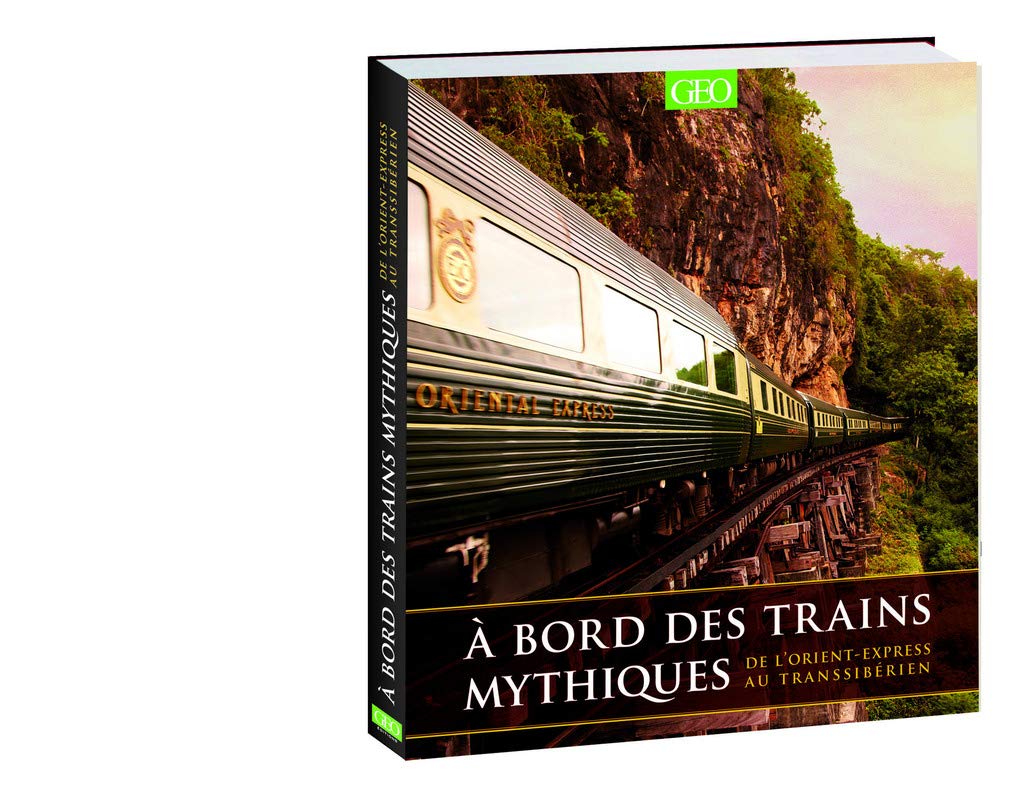 A bord des trains mythiques: De l'Orient-Express au Transsibérien Leisure & Fun
