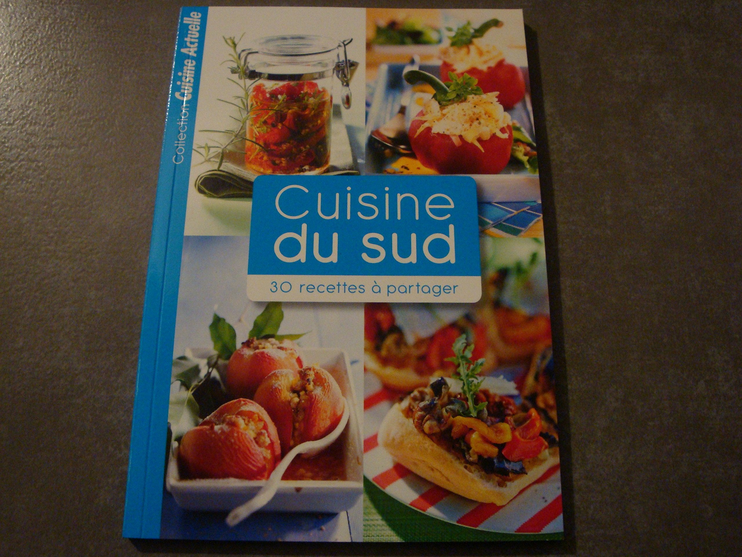 CUISINE DU SUD "30 RECETTES à PARTAGER" (COLLECTION CUISINE ACTUELLE) book