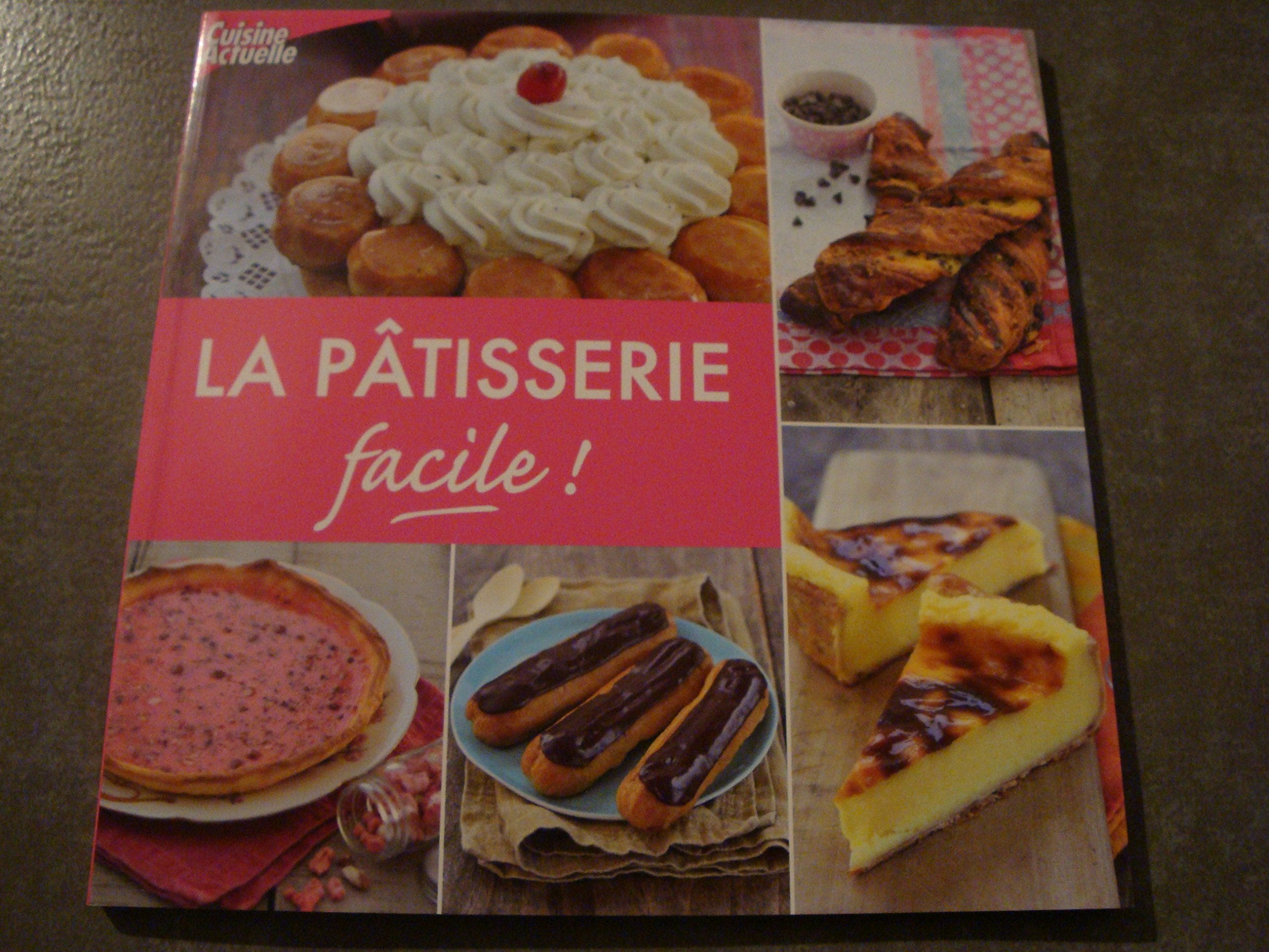 CUISINE ACTUELLE "LA PATISSERIE FACILE !!" Books
