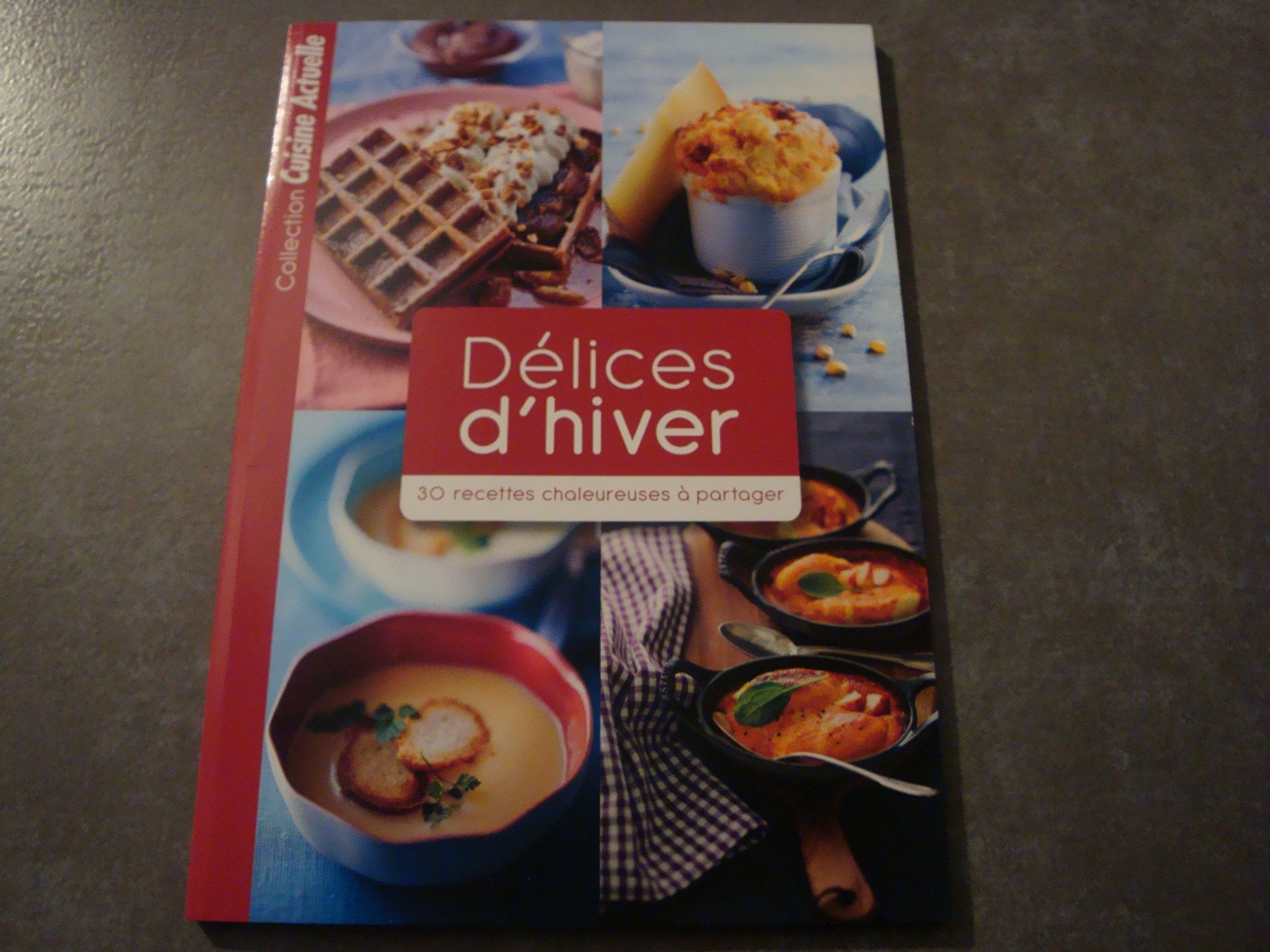 COLLECTION CUISINE ACTUELLE !! "DÉLICES D'HIVER : 30 RECETTES CHALEUREUSES à PARTAGER" book