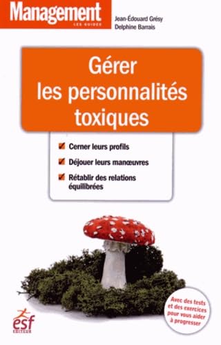 Gerer les personnalites toxiques book