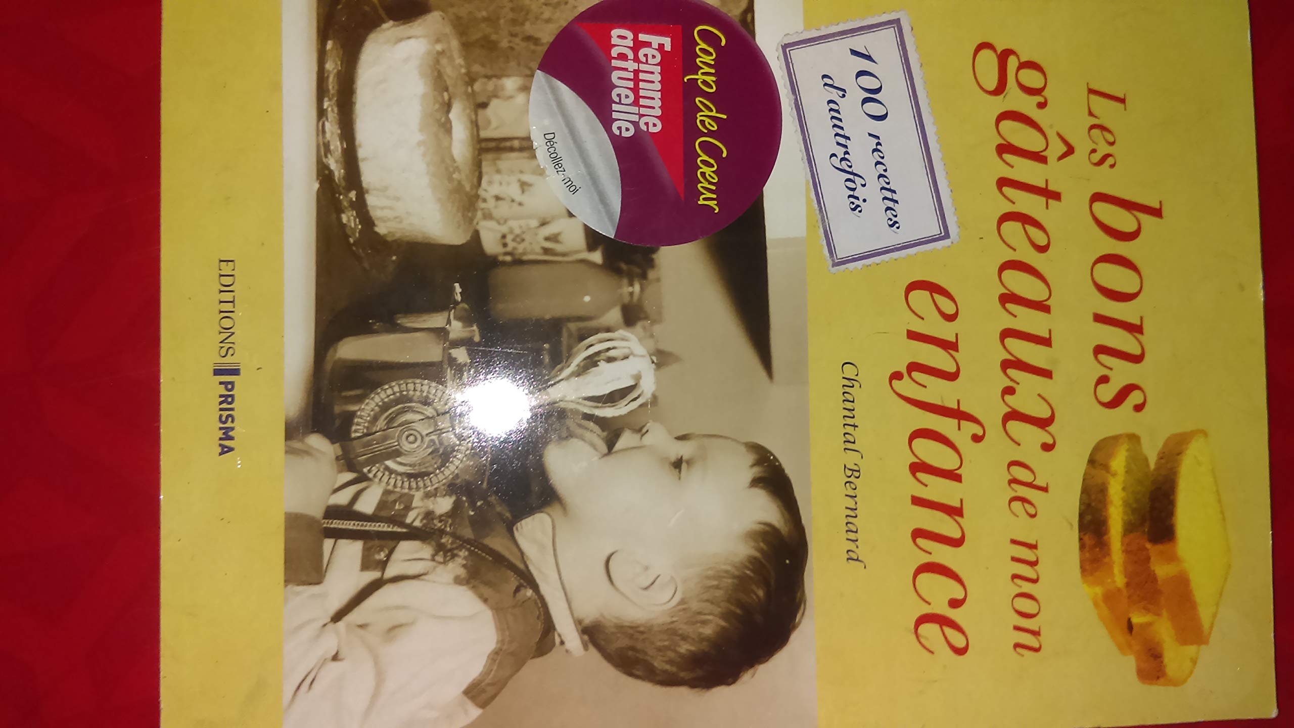 Les bons gâteaux de mon enfance: 100 recettes d'autrefois Books