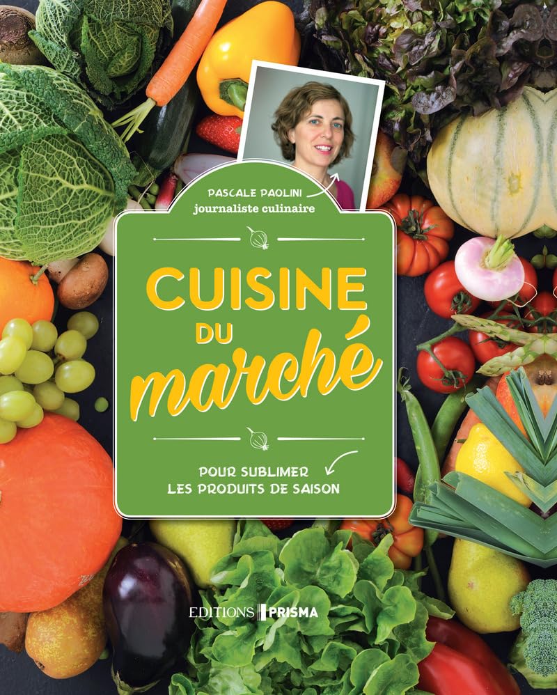 Cuisine du marché: Pour sublimer les produits de saison Books