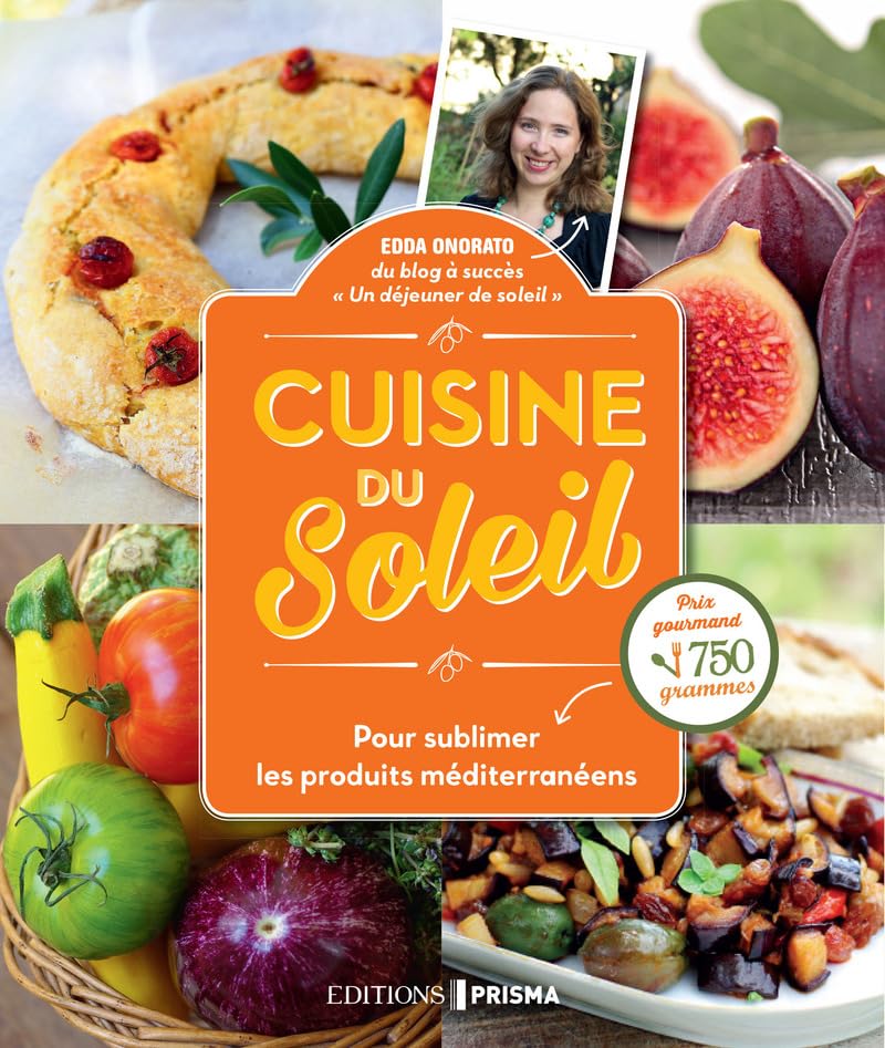 Cuisine du soleil: Pour sublimer les produits méditerranéens Art & Literature