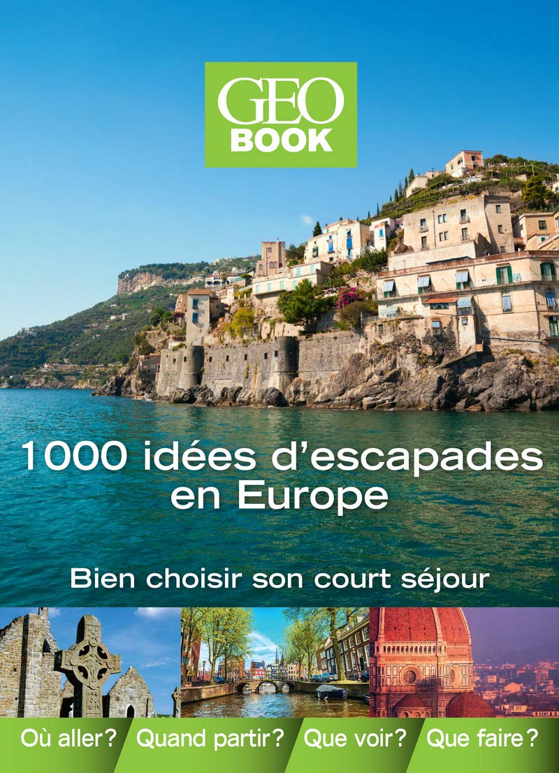 Géobook 1000 idées d'escapades en Europe book