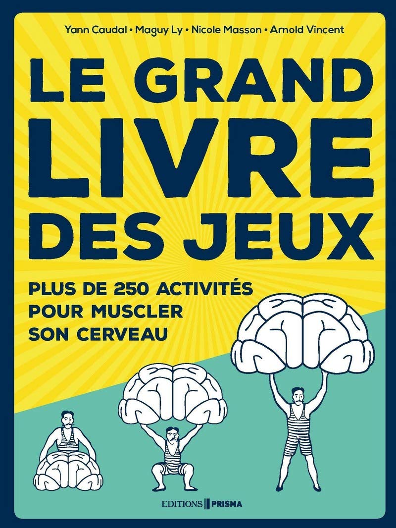 Le grand livre des jeux: Plus de 250 activités pour muscler son cerveau Art & Literature