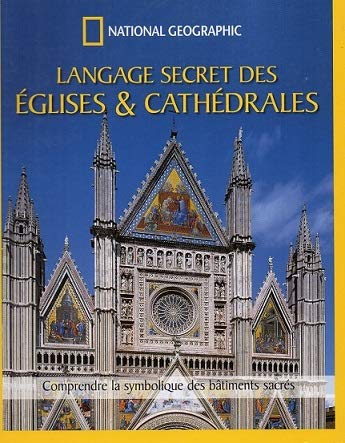 Le langage secret des églises et des cathédrales : Comprendre la symbolique des bâtiments sacrés Books