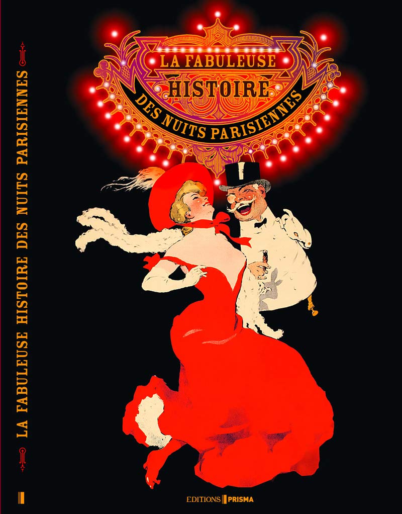 La fabuleuse histoire des nuits parisiennes: Avec 3 fac-similés à encadrer Books