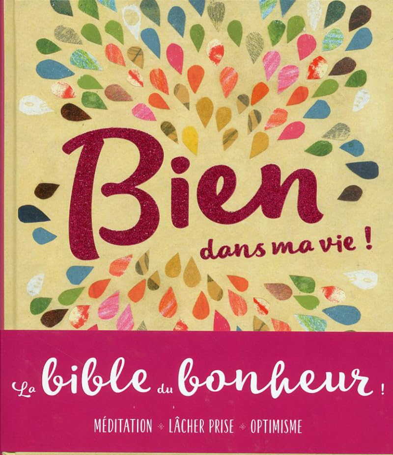 Bien dans ma vie ! - La bible du bonheur book