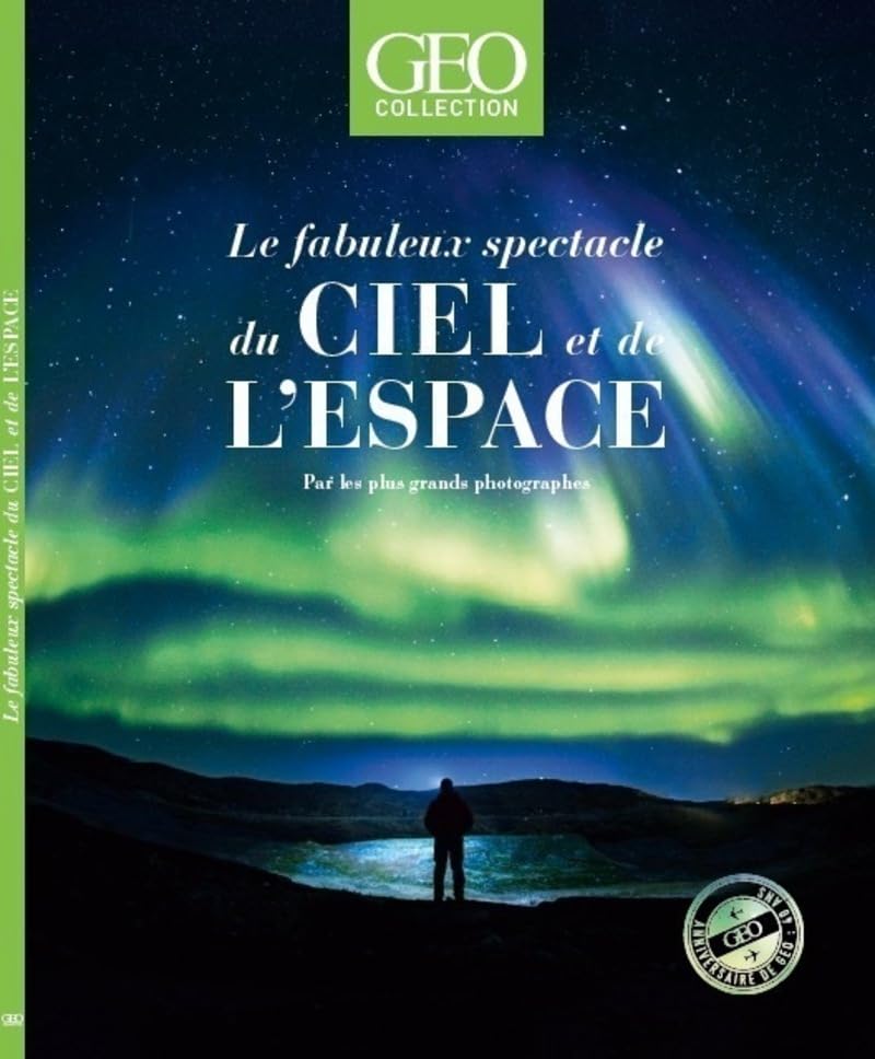 Le fabuleux spectacle du ciel et de l'espace - Par les plus grands photographes - Geo Collection Books