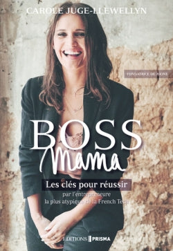 Boss mama : les clés pour réussir par l'entrepreneuse la plus atypique de la French tech Parents & Children