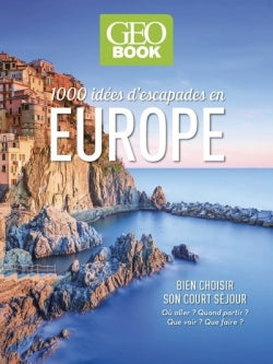 1.000 idées d'escapades Europe : bien choisir son court séjour : où aller ? Quand partir ? Que voir ? Que faire ? Travelogues