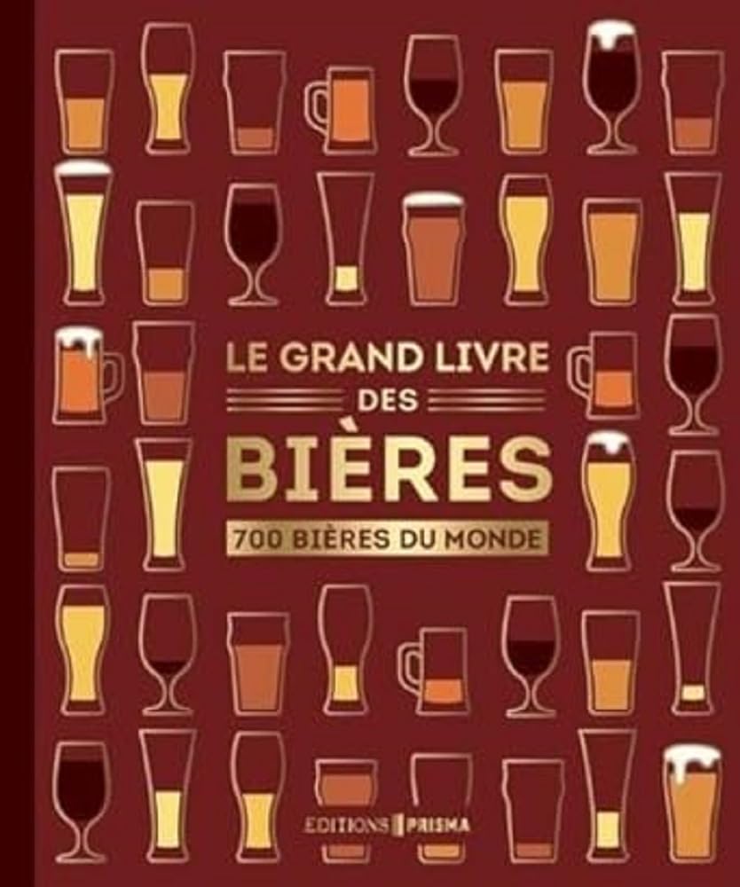 Le grand livre des bières - nouvelle édition: Notes de dégustation et conseils d'experts Leisure, Home & Garden