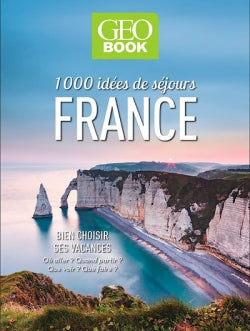 France, 1.000 idées de séjours : bien choisir ses vacances : où aller ? quand partir ? que voir ? que faire ? Leisure, Home & Garden