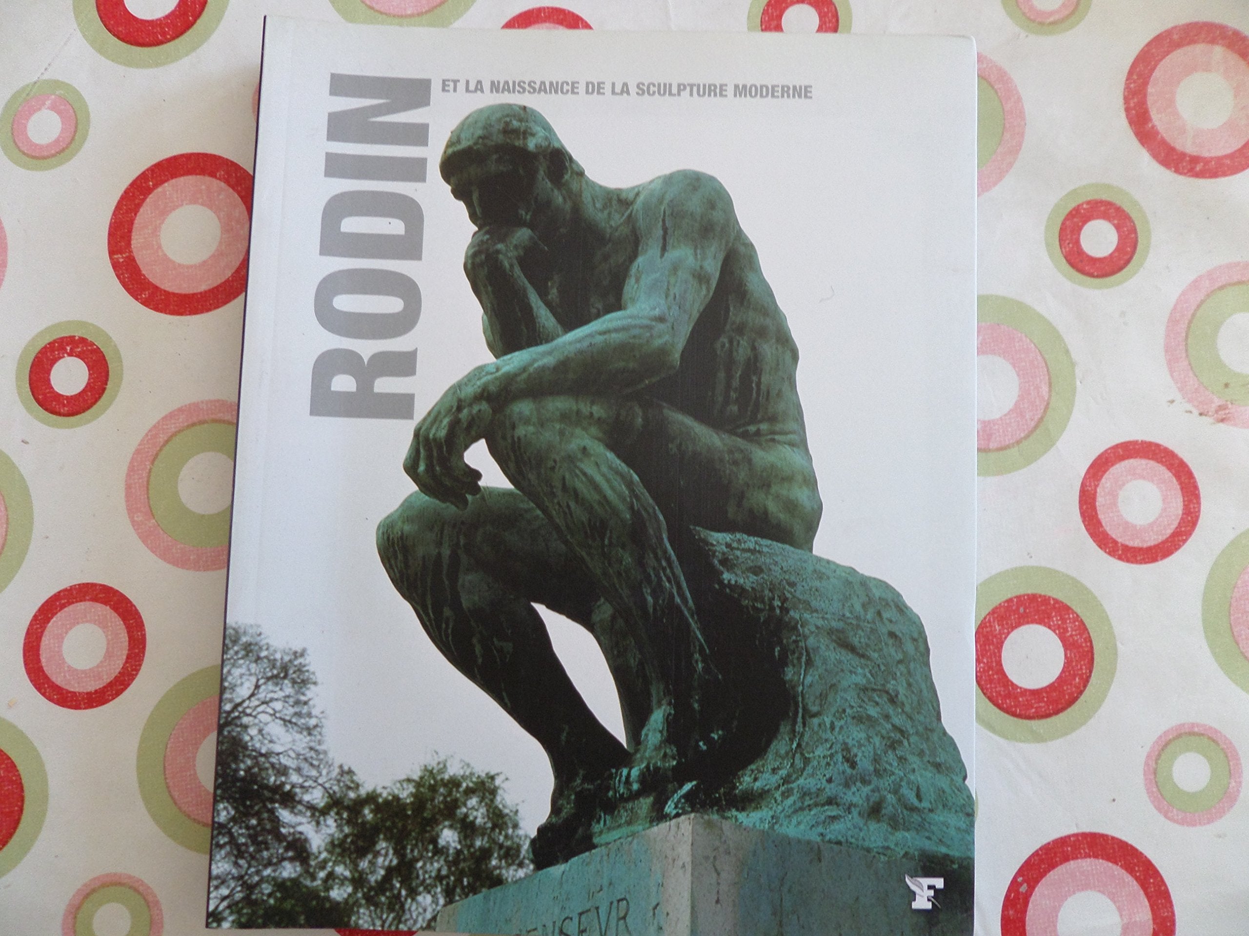 RODIN ET LA NAISSANCE DE LA SCULPTURE MODERNE/ 300 PAGES /-2008 book