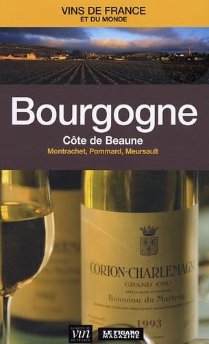 Bourgogne: Côte de Beaune : Montrachet, Pommard, Meursault book