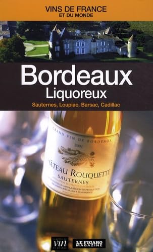 Bordeaux liquoreux: Sauternes, Loupiac, Barsac, Cadillac Books