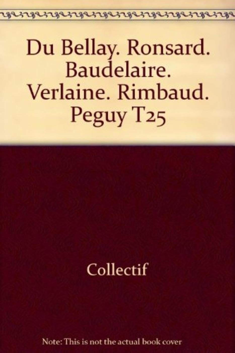 Du Bellay - Baudelaire - Verlaine - Rimbaud - Peguy - Ronsard T25 book