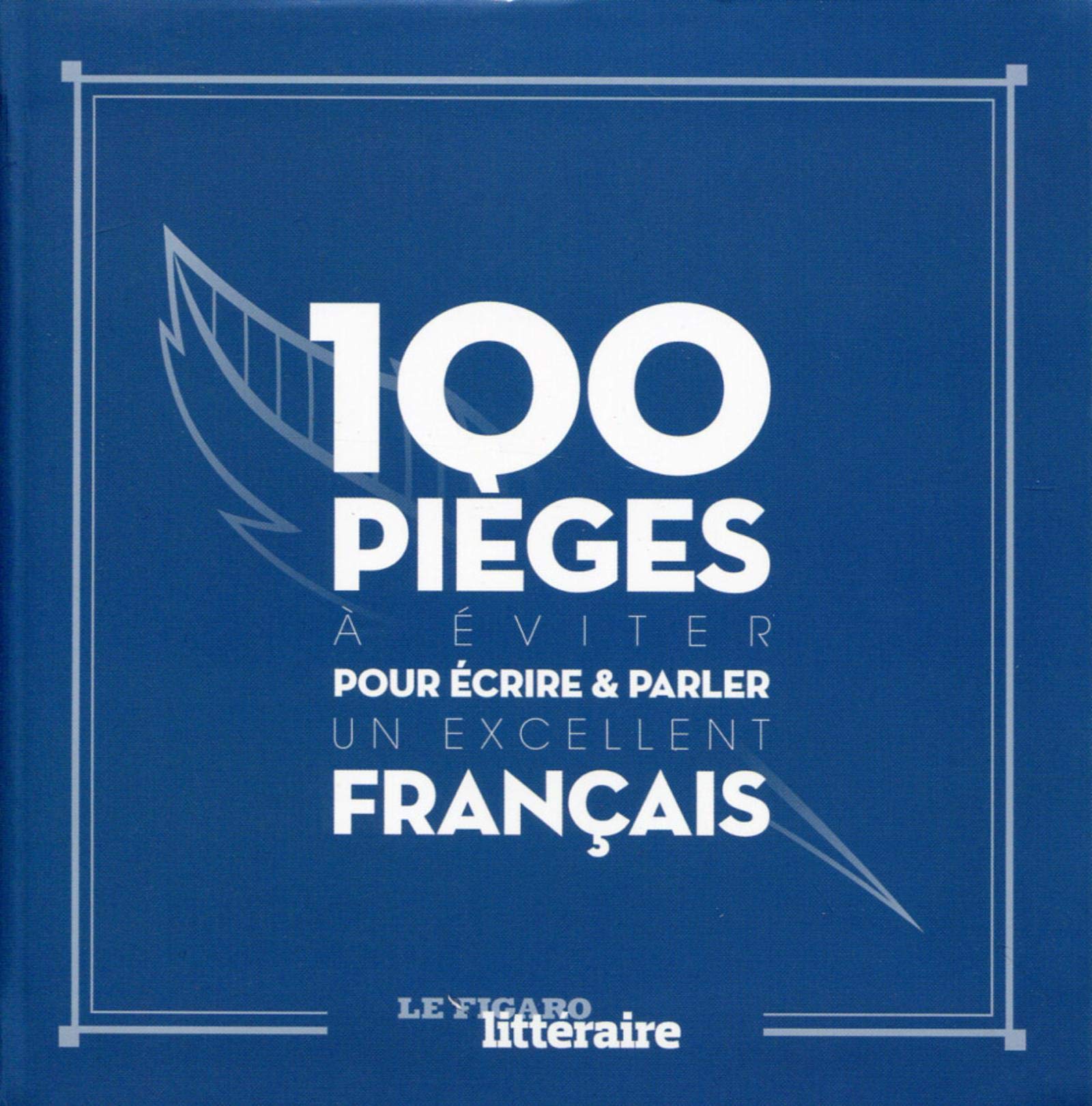 100 PIEGES A EVITER POUR ECRIRE ET PARLER UN EXCELLENT FRANCAIS Parents & Children