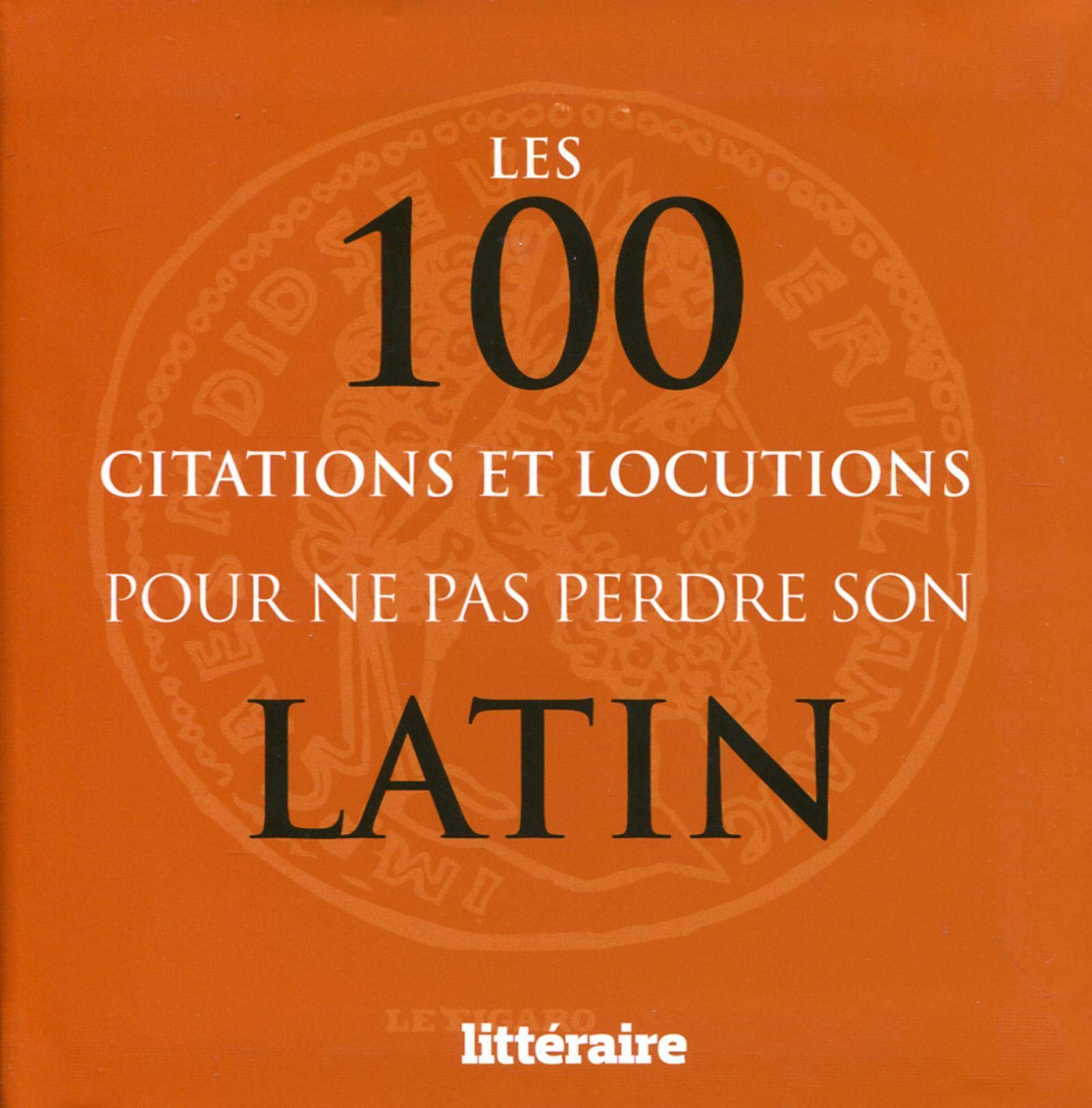 Les 100 citations et locutions pour ne pas perdre son latin book