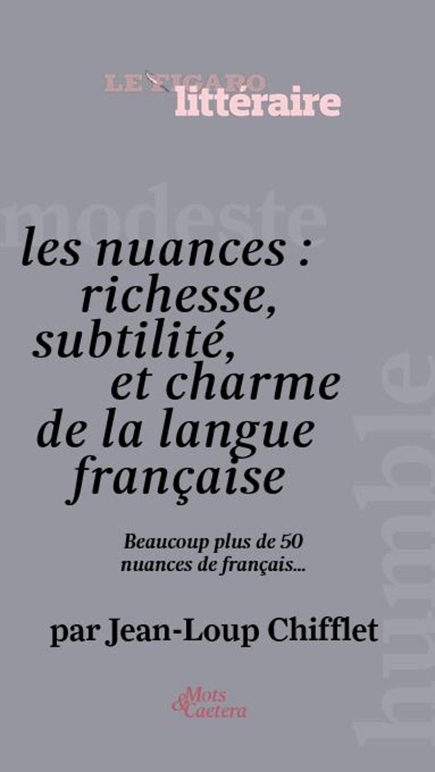 LES NUANCES DE LA LANGUE FRANCAISE: OU L ART DE CHOISIR LE MOT JUSTE Books