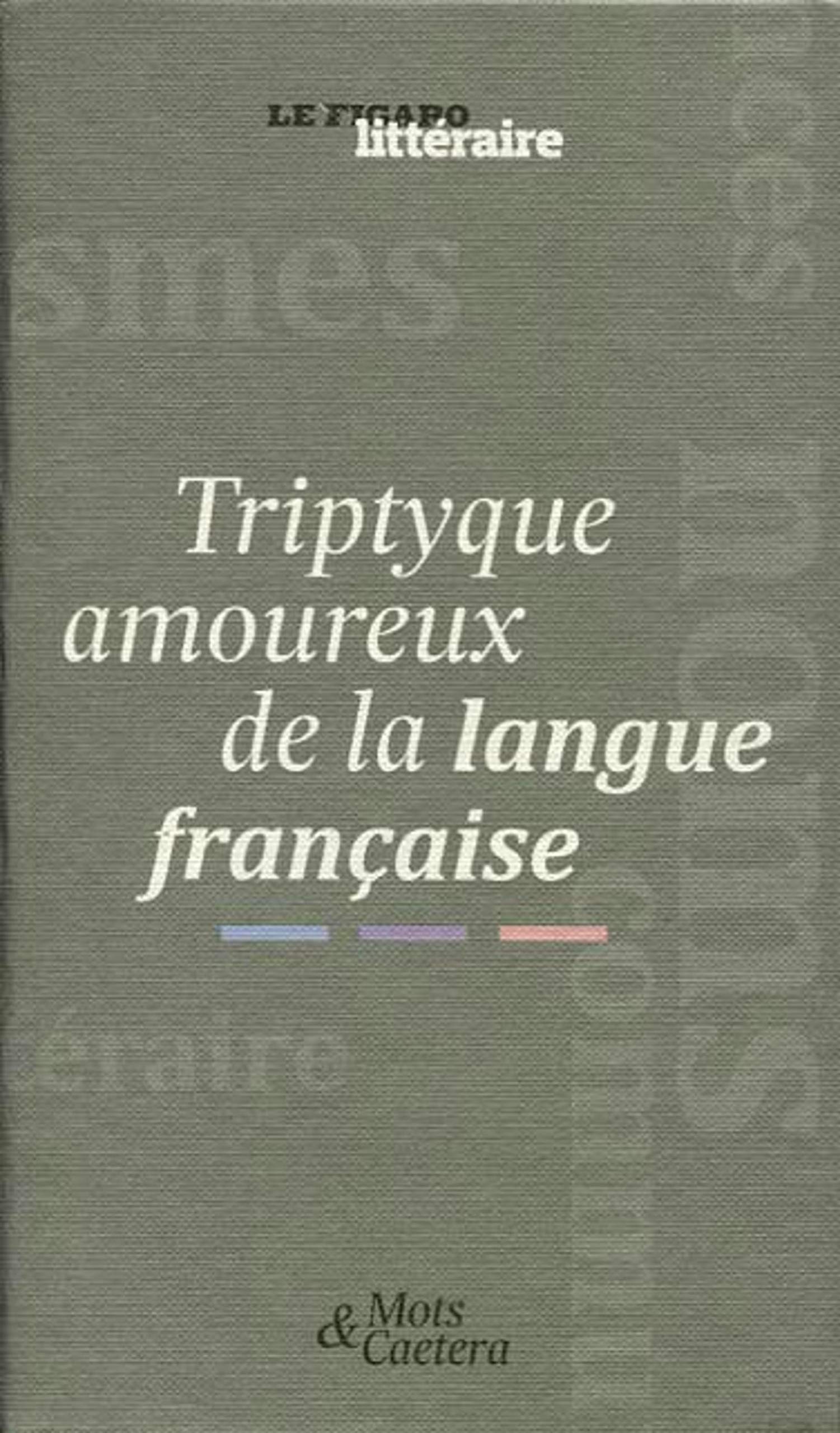 COFFRET TRIPTYQUE AMOUREUX DE LA LANGUE FRANCAISE: 3 VOLUMES Books