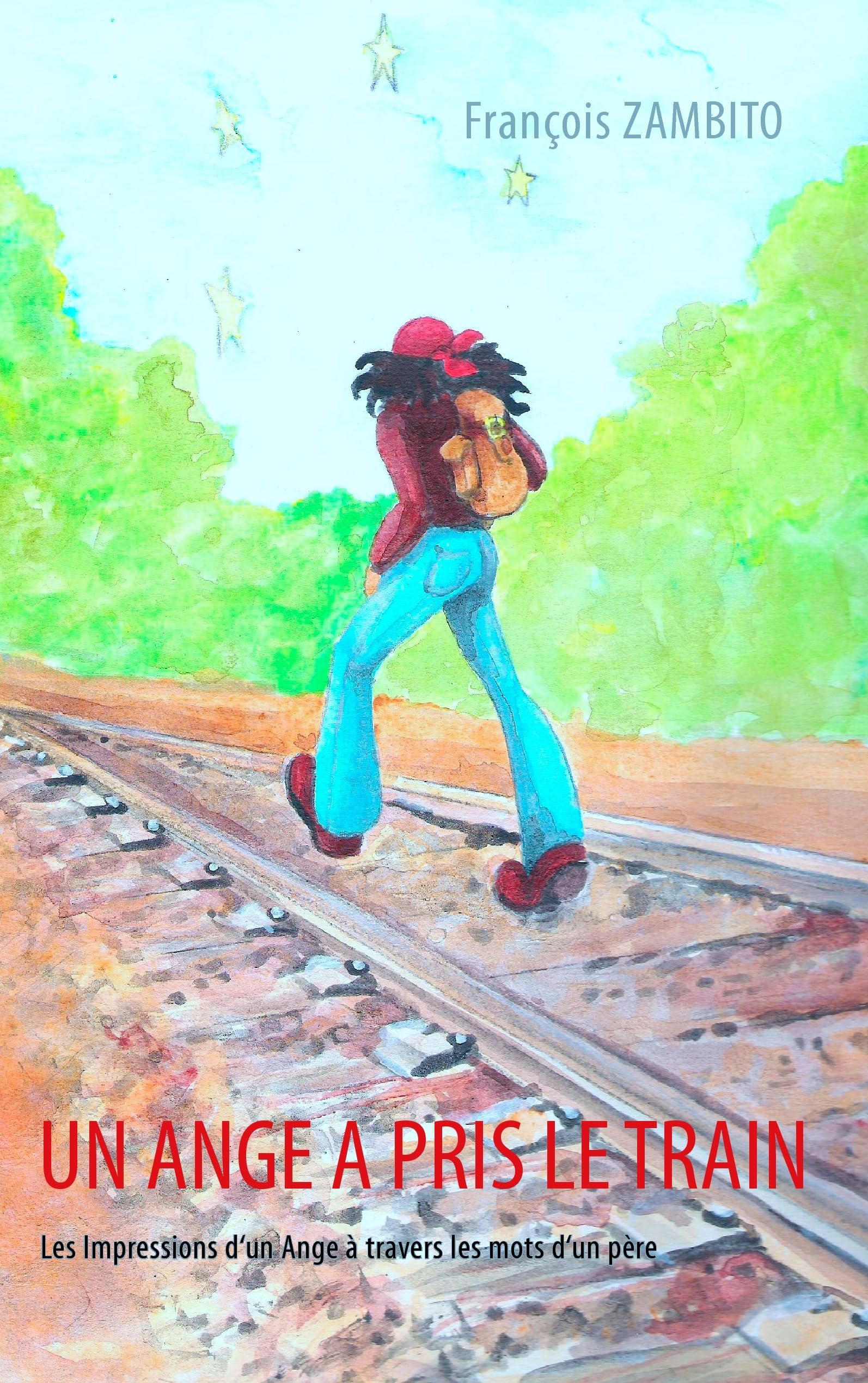 Un Ange a Pris le Train - les Impressions d'un Ange à Travers les Mots d'un Père book