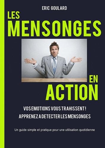 Les mensonges en action : Vos émotions vous trahissent, Apprenez a détecter les mensonges book