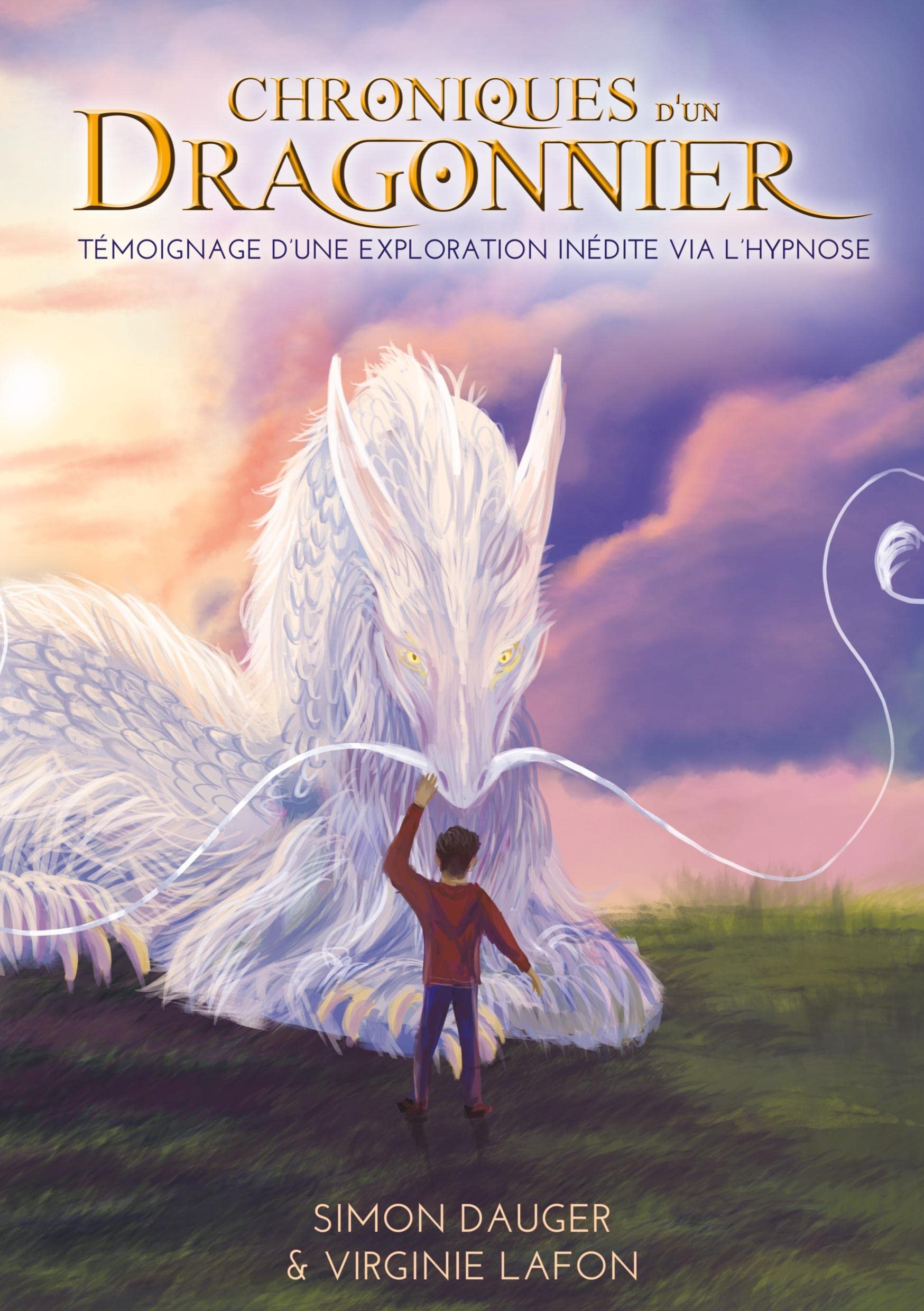 Chroniques d'un Dragonnier: Témoignage d'une exploration inédite via l'hypnose Fairy Tales & Legends