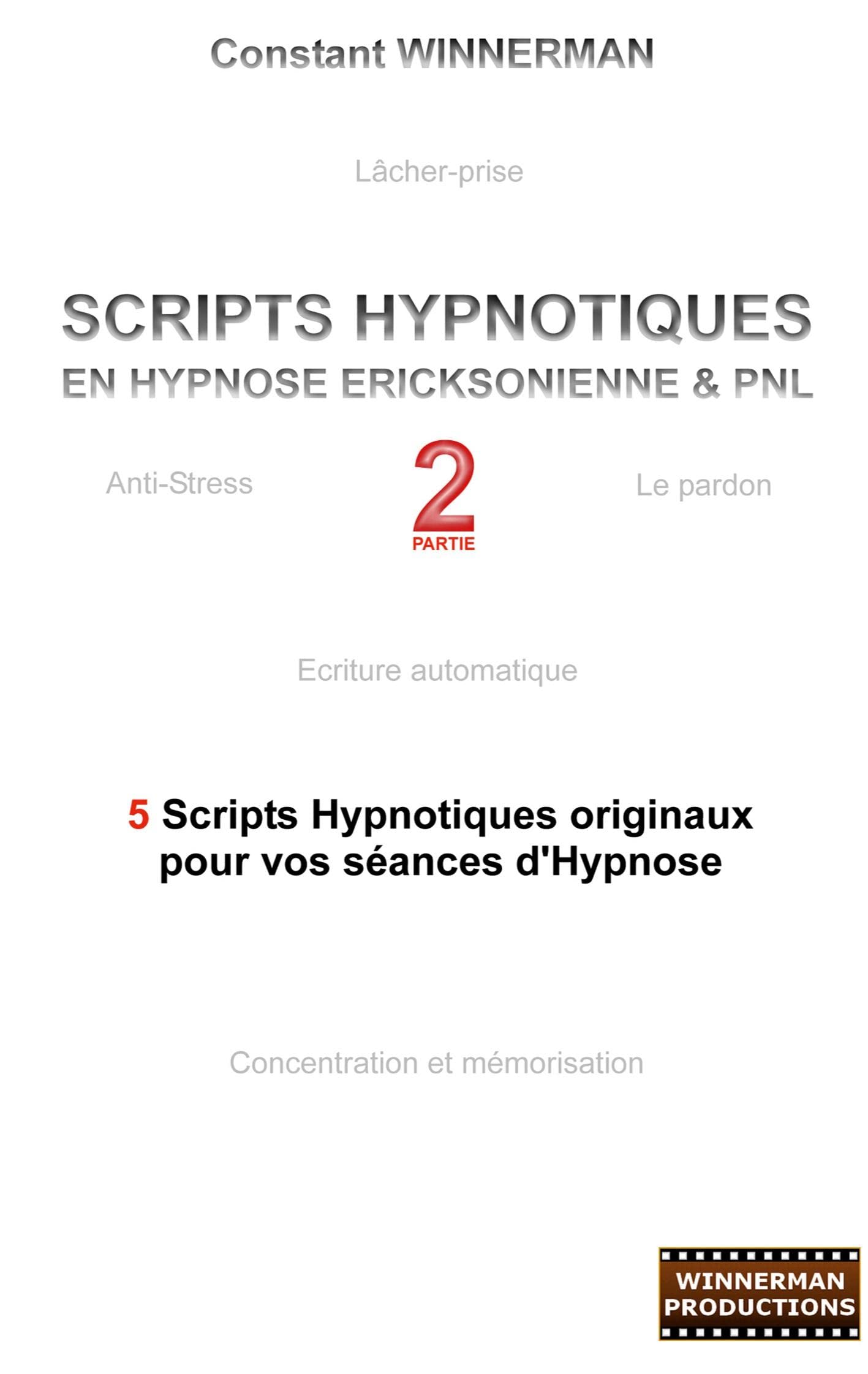 Scripts hypnotiques en hypnose Ericksonienne et PNL N°2: 5 nouveaux scripts hypnotiques pour vos séances d'hypnose book