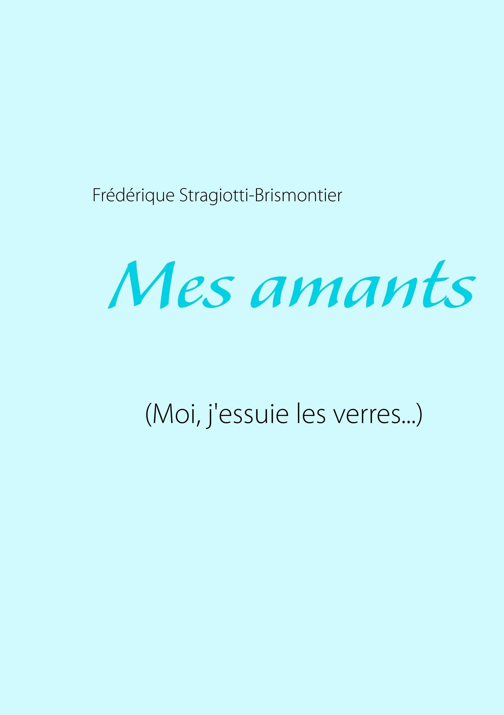 Mes amants: (Moi, j'essuie les verres...) book