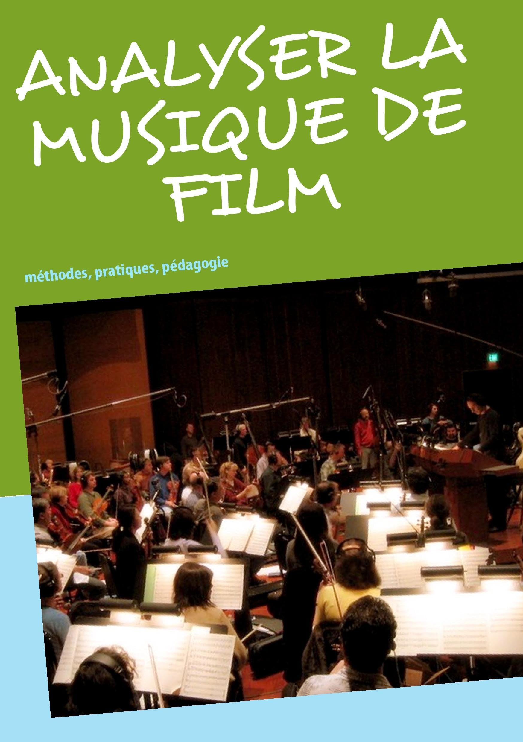 Analyser la musique de film: méthodes, pratiques, pédagogie book