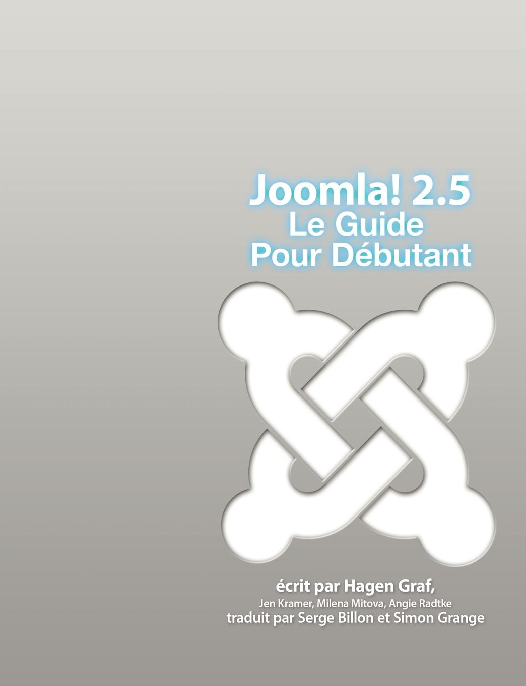 JOOMLA ! 2.5 - LE GUIDE POUR DEBUTANT: Le guide pour débutant Computer Science