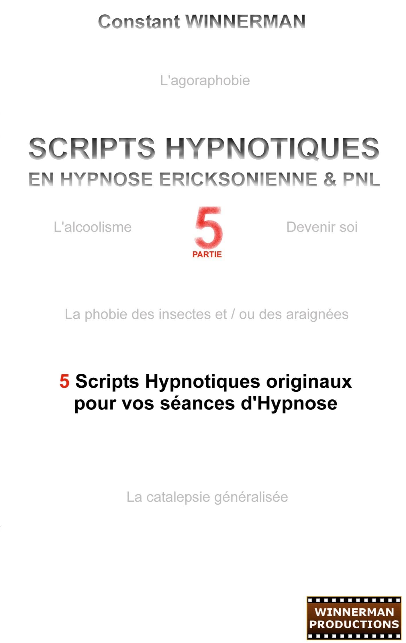 Scripts hypnotiques en hypnose ericksonienne et PNL N°5: 5 nouveaux Scripts Hypnotiques pour vos séances d'Hypnose ! book