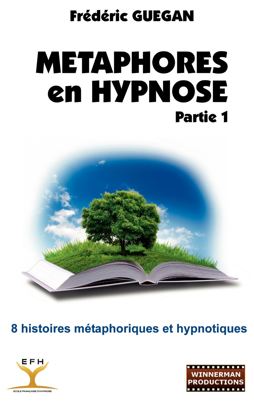 Métaphores en hypnose: Partie 1 : 8 histoires métaphoriques et hypnotiques Books
