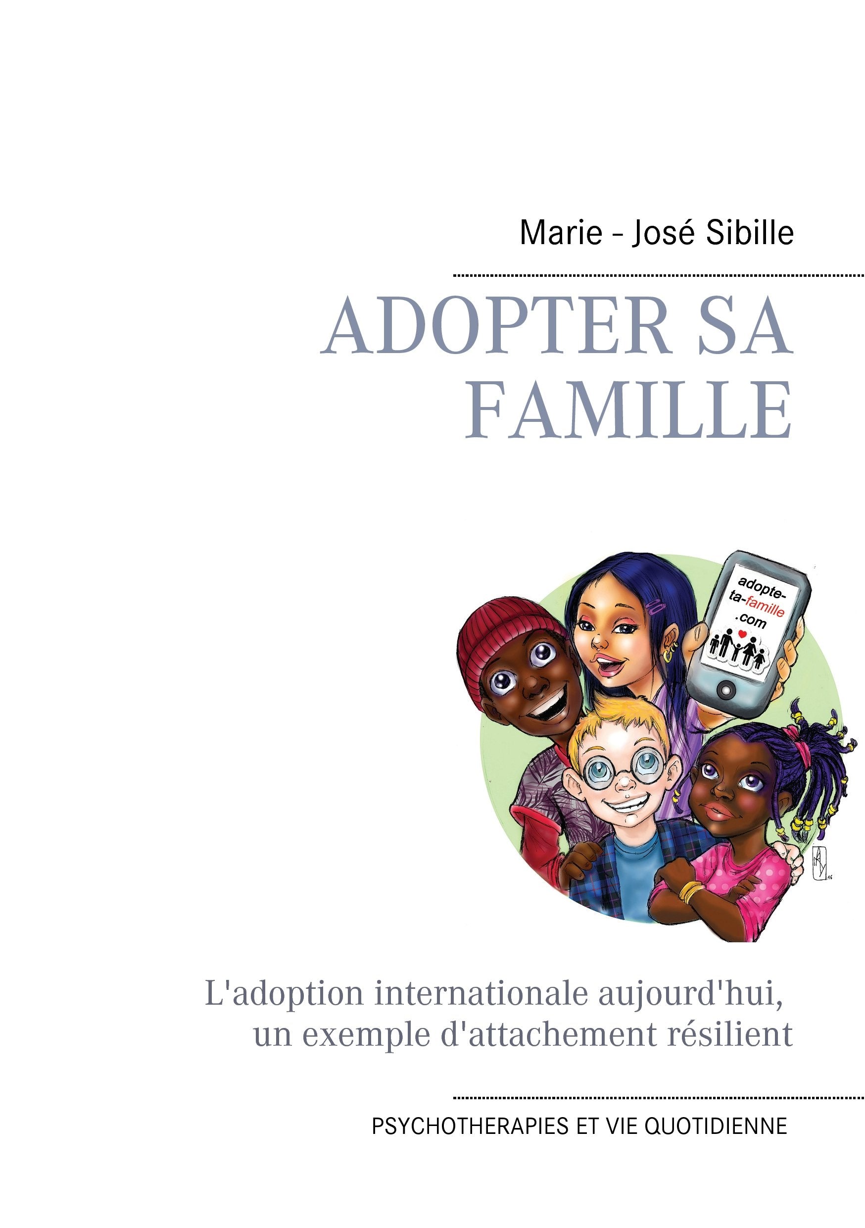 Adopter sa famille: L'adoption internationale aujourd'hui: un exemple d'attachement résilient Medicine