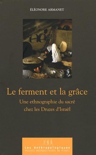 Le ferment et la grace: Une ethnographie du sacré chez les Druzes d'Israël Books