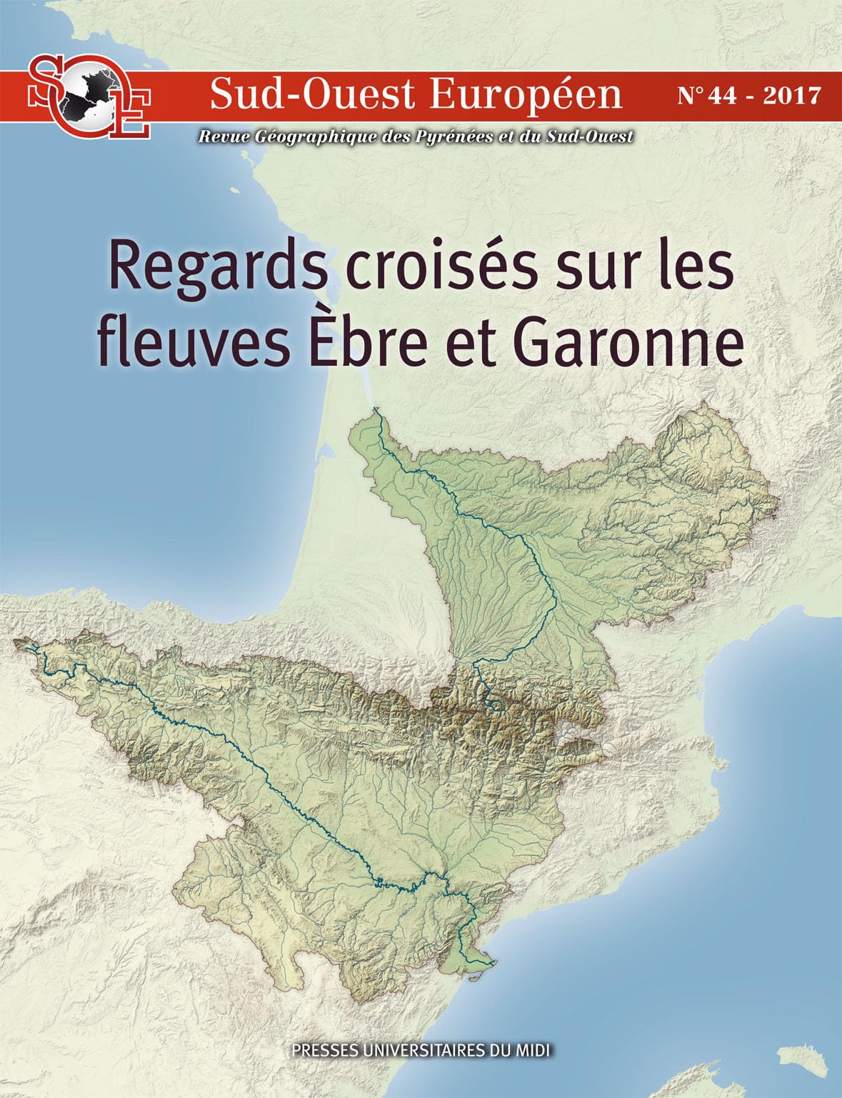 Regards croisés sur les fleuves èbre et garonne: (REVUE SUD-OUEST EUROPÉEN N° 44) book