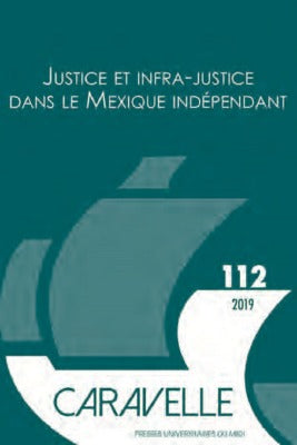 Caravelle : cahiers du monde hispanique et luso-brésilien, n° 112. Justice et infra-justice dans le Mexique indépendant book