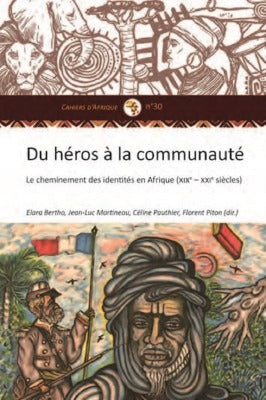 Du héros à la communauté : le cheminement des identités en Afrique (XIXe-XXIe siècle) book
