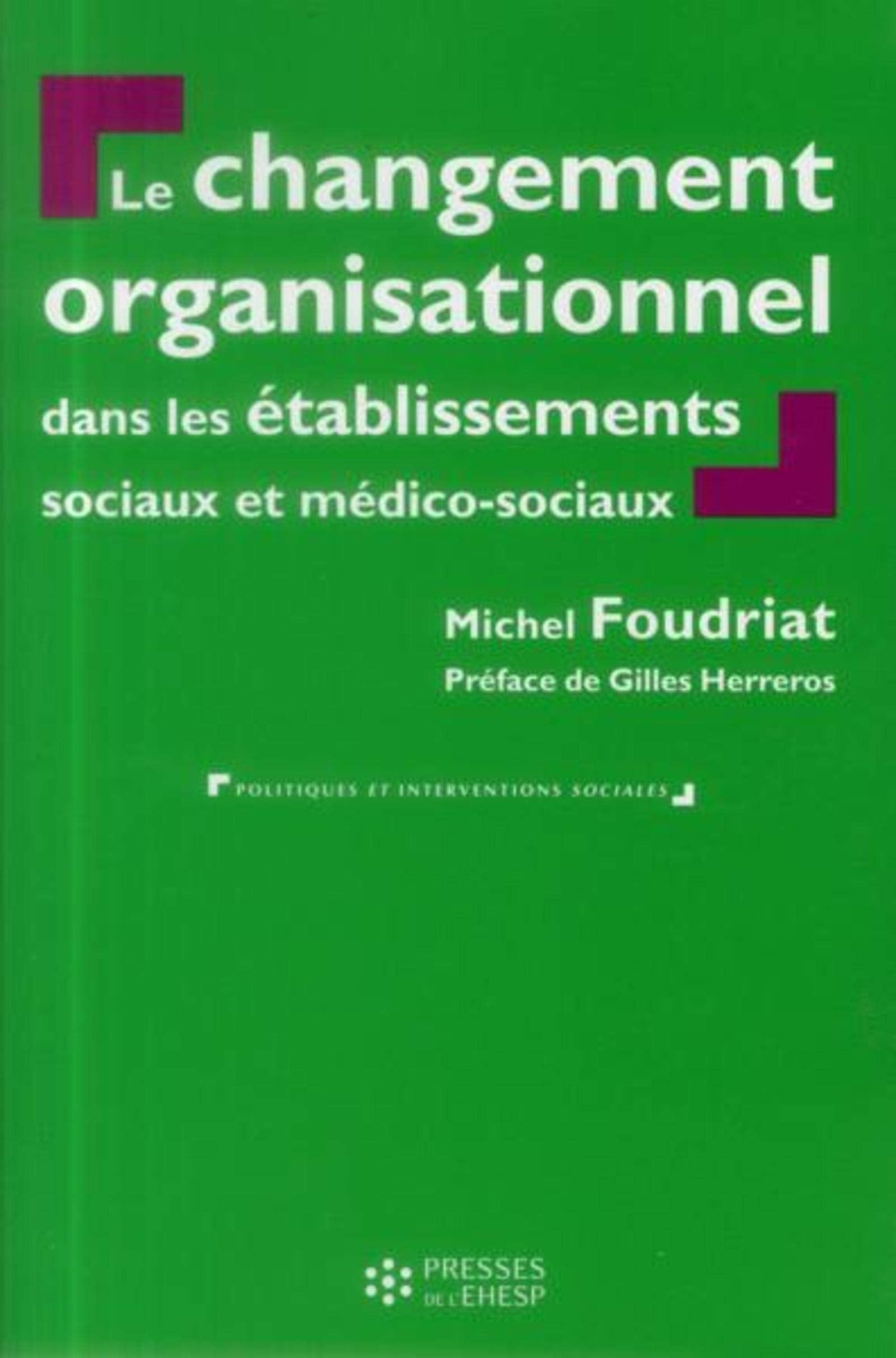 Le changement organisationnel dans les établissements sociaux et médico-sociaux Business, Finance & Career