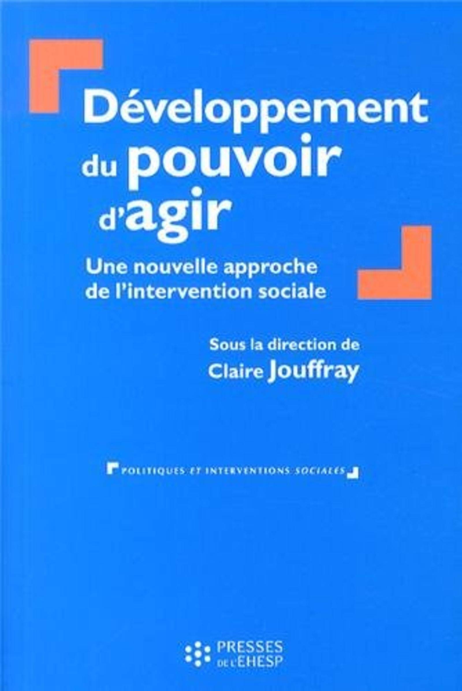 DEVELOPPEMENT DU POUVOIR D AGIR: UNE NOUVELLE APPROCHE DE L INTERVENTION SOCIALE Books