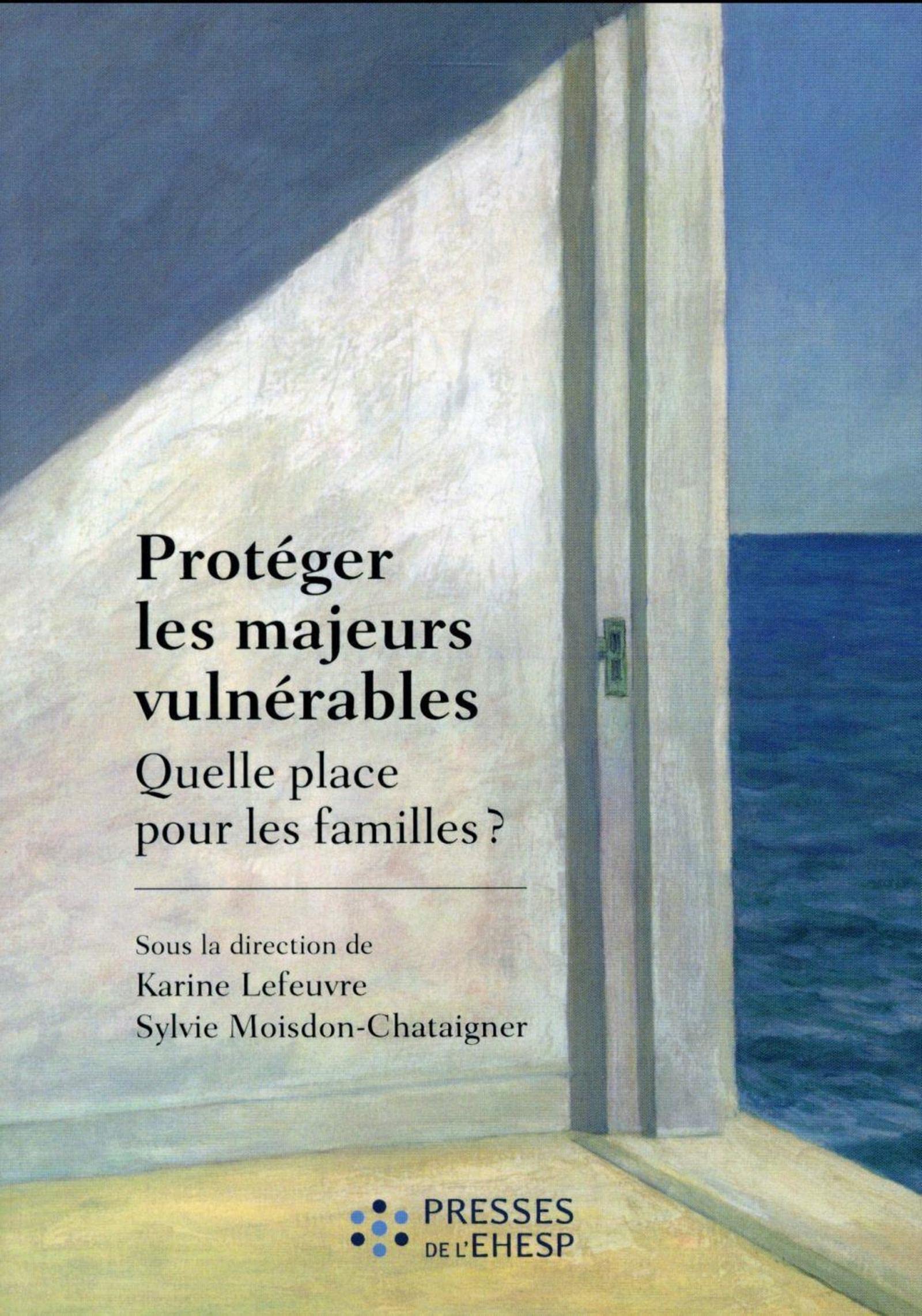 Protéger les majeurs vulnérables: Quelle place pour les familles ? Social Sciences