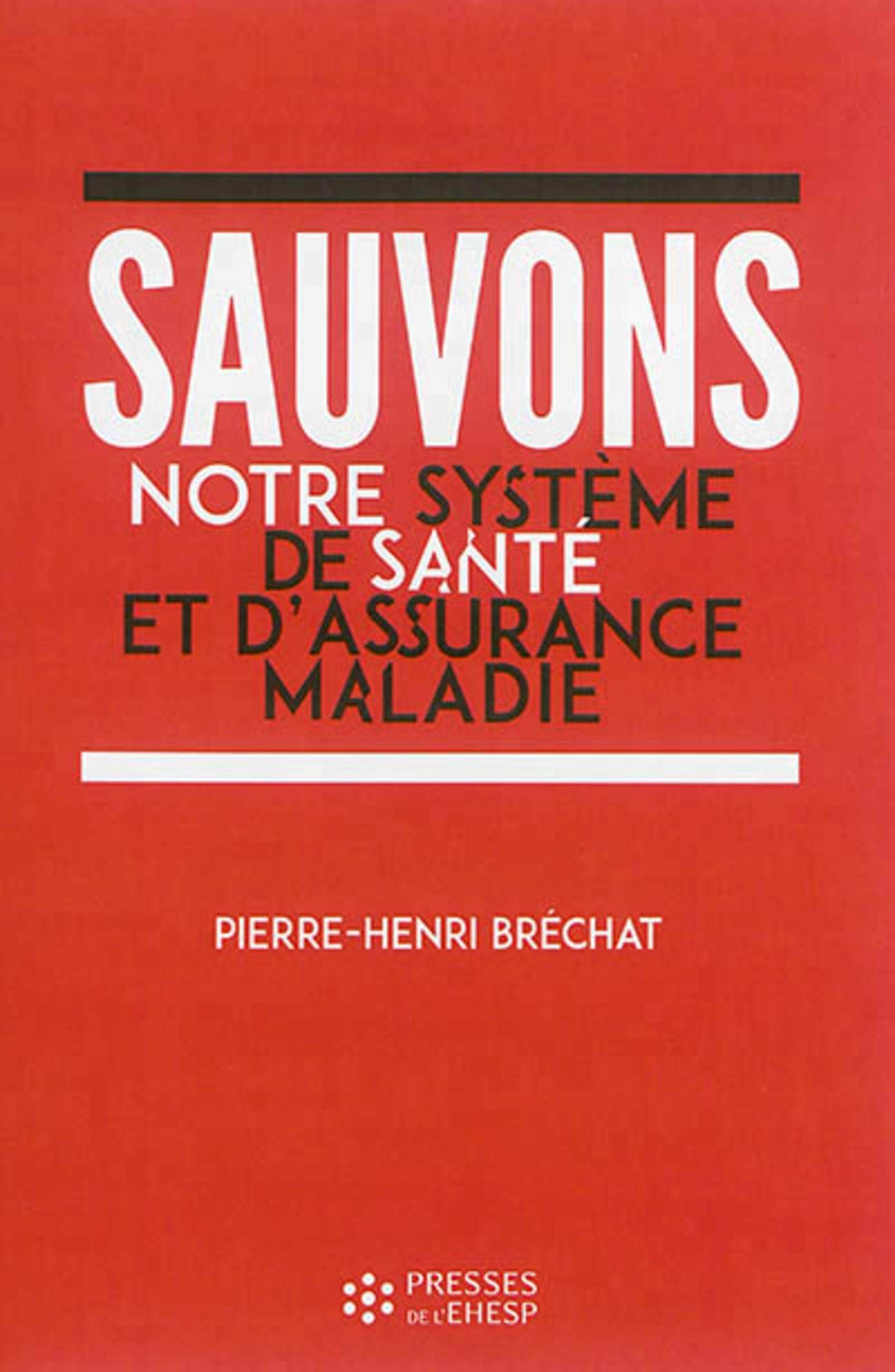 SAUVONS NOTRE SYSTEME DE SANTE ET D ASSURANCE MALADIE: Un enjeu de société Social Sciences