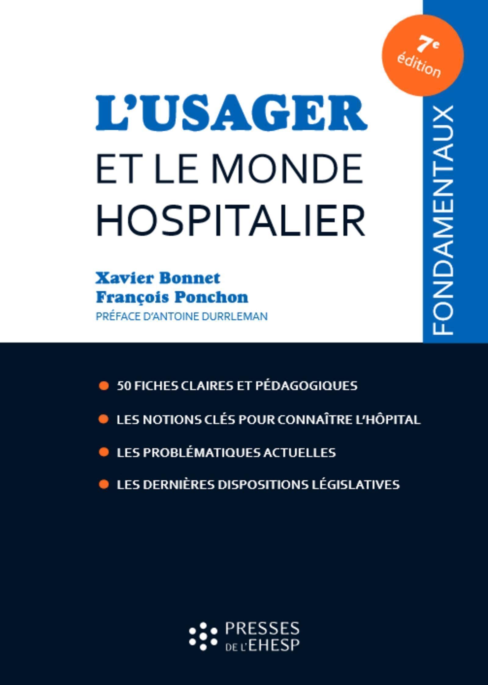 L'usager et le monde hospitalier: 50 fiches claires et pédagogiques. Les notions clés pour connaître l'hôpital. Les problématiques actuelles. Les dernières dispositions législatives Business, Finance & Career